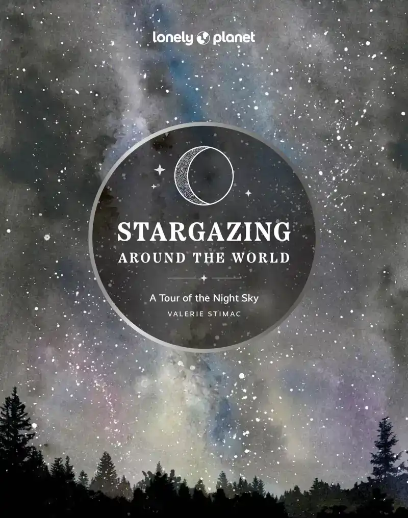 STARGAZING AROUND THE WORLD: A TOUR OF THE NIGHT SKY