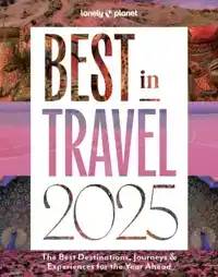 LONELY PLANET'S BEST IN TRAVEL 2025