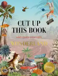 CUT UP THIS BOOK AND CREATE YOUR OWN WONDERLAND