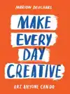 MAKE EVERY DAY CREATIVE