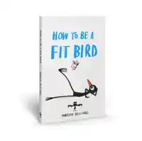 HOW TO BE A FIT BIRD