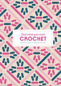 CROCHET: JUST WHAT YOU NEED