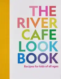 THE RIVER CAFE LOOK BOOK