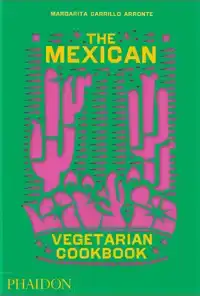 THE MEXICAN VEGETARIAN COOKBOOK