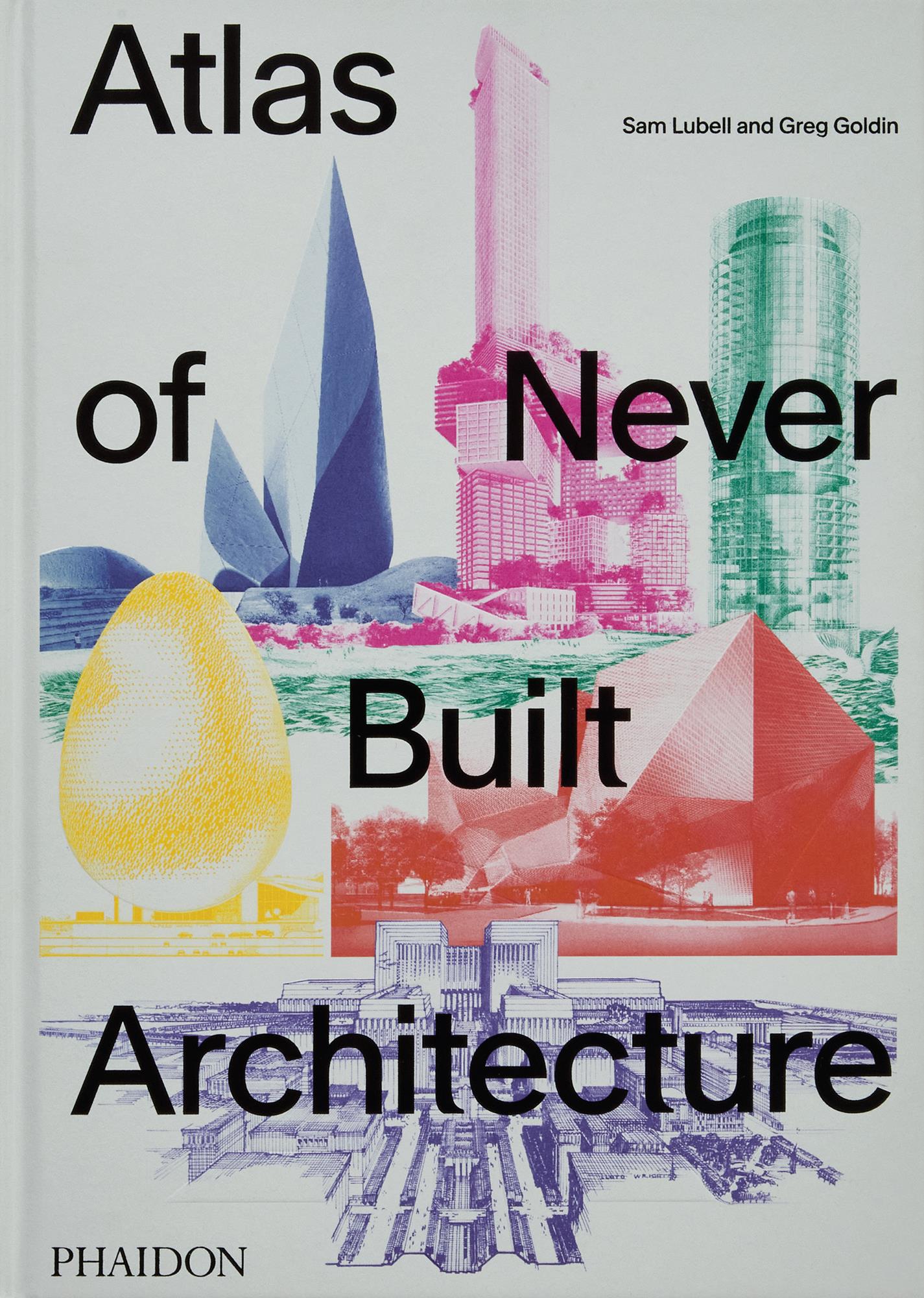 ATLAS OF NEVER BUILT ARCHITECTURE