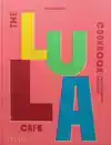 THE LULA CAFE COOKBOOK