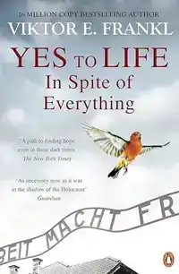 YES TO LIFE IN SPITE OF EVERYTHING