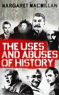 USES AND ABUSES OF HISTORY