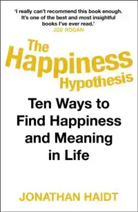 THE HAPPINESS HYPOTHESIS