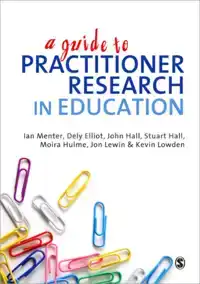 A GUIDE TO PRACTITIONER RESEARCH IN EDUCATION