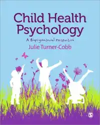 CHILD HEALTH PSYCHOLOGY: A BIOPSYCHOSOCIAL PERSPECTIVE