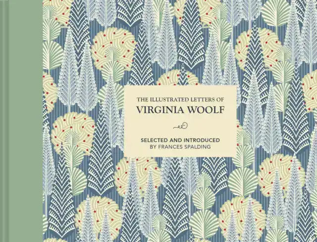 THE ILLUSTRATED LETTERS OF VIRGINIA WOOLF