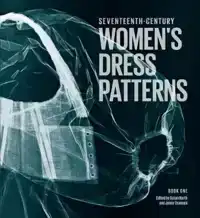 SEVENTEENTH CENTURY WOMEN'S DRESS PATTERNS