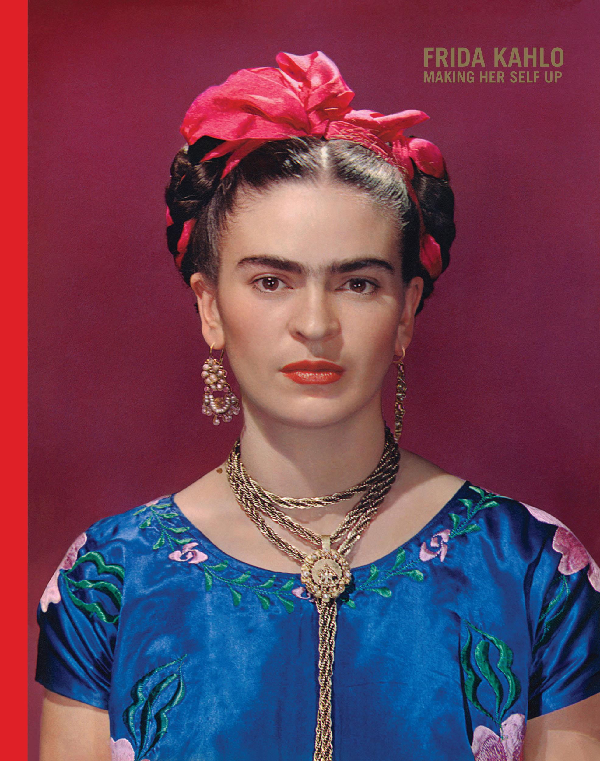 FRIDA KAHLO: MAKING HER SELF UP