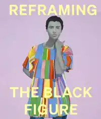 REFRAMING THE BLACK FIGURE