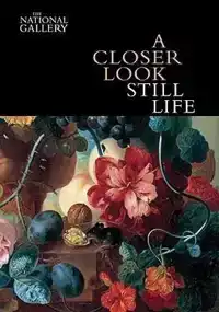 A CLOSER LOOK: STILL LIFE