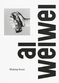 AI WEIWEI: MAKING SENSE