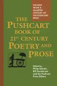 The Pushcart Book of Twenty-First Century Poetry and Prose