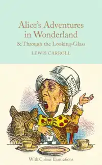 ALICE'S ADVENTURES IN WONDERLAND AND THROUGH THE LOOKING-GLA