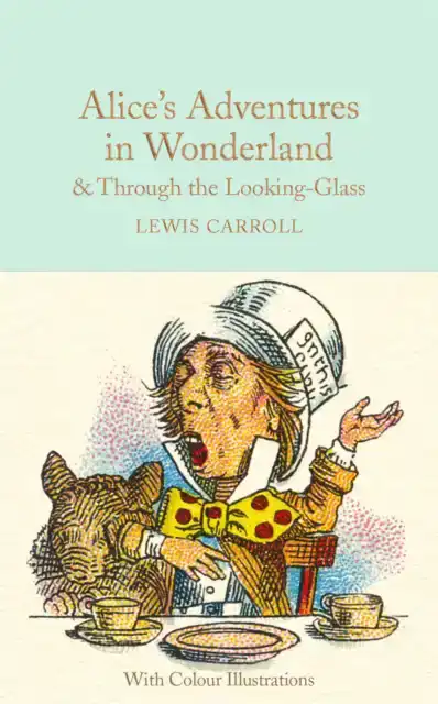 ALICE'S ADVENTURES IN WONDERLAND AND THROUGH THE LOOKING-GLA