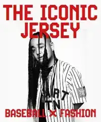 THE ICONIC JERSEY: BASEBALL X FASHION