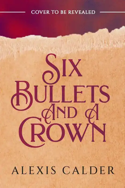 Six Bullets and A Crown
