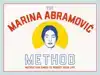 THE MARINA ABRAMOVIC METHOD