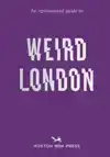 AN OPINIONATED GUIDE TO WEIRD LONDON