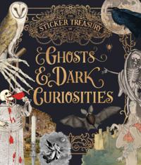THE STICKER TREASURY OF GHOSTS & DARK CURIOSITIES: AN ECLECT