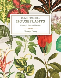 THE LANGUAGE OF HOUSEPLANTS: PLANTS FOR HOME AND HEALING