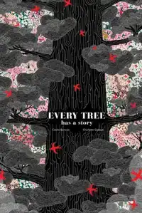 EVERY TREE HAS A STORY