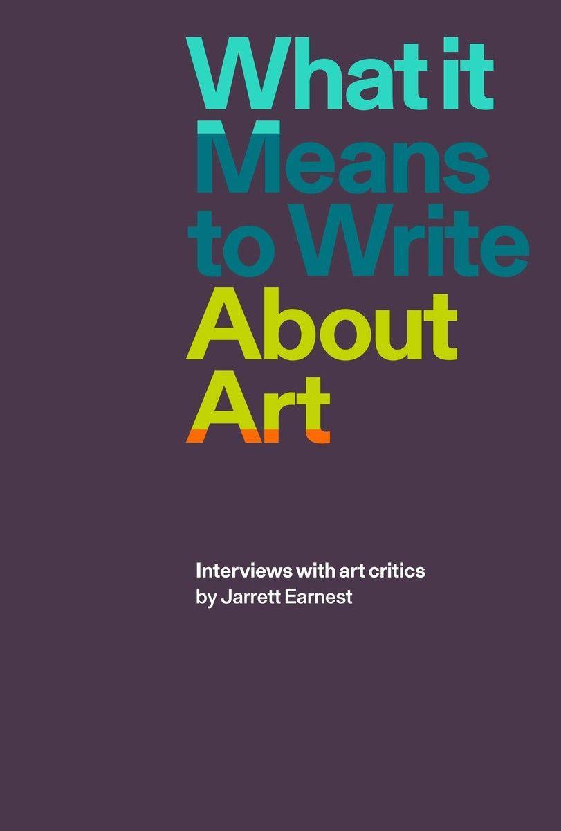 WHAT IT MEANS TO WRITE ABOUT ART