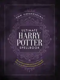 THE UNOFFICIAL ULTIMATE HARRY POTTER SPELLBOOK