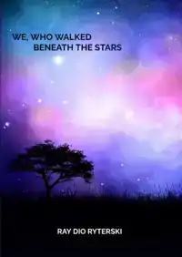 WE, WHO WALKED BENEATH THE STARS