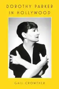 DOROTHY PARKER IN HOLLYWOOD