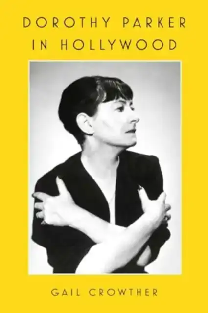 DOROTHY PARKER IN HOLLYWOOD