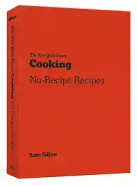 THE NEW YORK TIMES COOKING NO RECIPE RECIPES