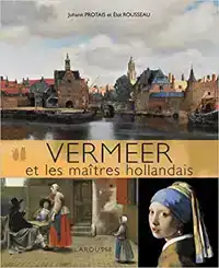 VERMEER ET LES MAITRES HOLLANDAIS