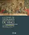 LEONARDO DA VINCI'S LAST SUPPER FOR FRANCOIS I