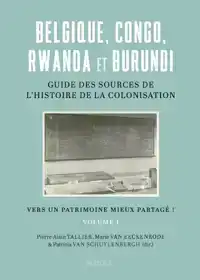 BELGIQUE, CONGO, RWANDA ET BURUNDI : GUIDE DES SOURCES DE L'