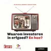 WAAROM INVESTEREN IN ERFGOED? EN HOE?