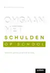OMGAAN MET SCHULDEN OP SCHOOL | PAKKET VAN 5