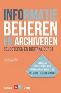 INFORMATIE BEHEREN EN ARCHIVEREN: SELECTEREN EN DIGITAAL DEP