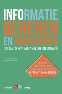 INFORMATIE BEHEREN EN ARCHIVEREN: DIGITALISEREN VAN ANALOGE