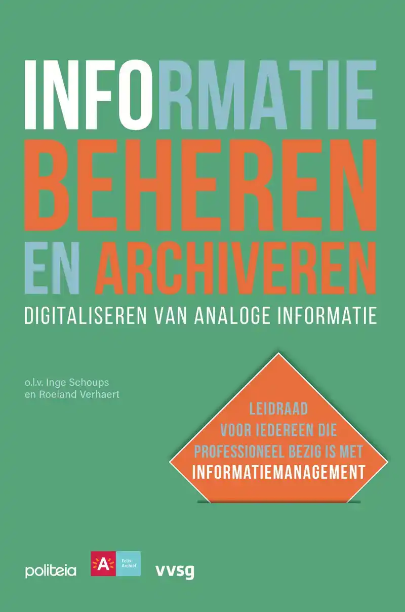 INFORMATIE BEHEREN EN ARCHIVEREN: DIGITALISEREN VAN ANALOGE