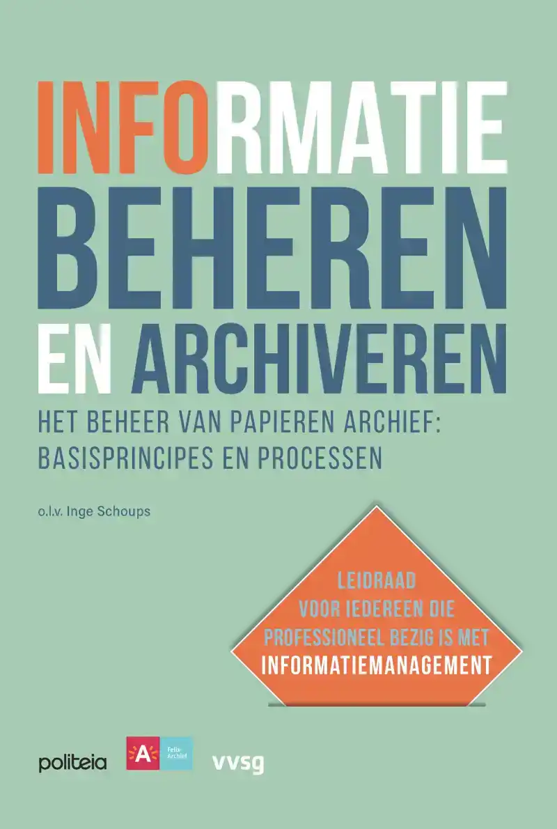 INFORMATIE BEHEREN EN ARCHIVEREN: HET BEHEER VAN PAPIEREN AR