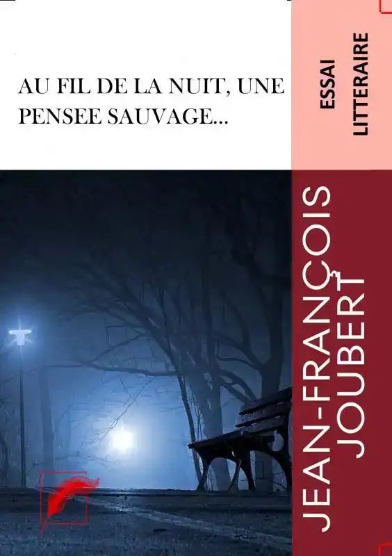 AU FIL DE LA NUIT, UNE PENSEE SAUVAGE...