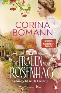 DIE FRAUEN VOM ROSENHAG. SEHNSUCHT NACH FREIHEIT