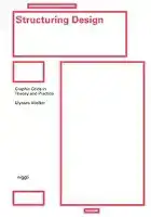 STRUCTURING DESIGN: GRAPHIC GRIDS IN THEORY AND PRACTICE