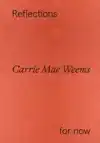 CARRIE MAE WEEMS: REFLECTIONS FOR NOW